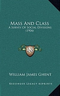 Mass and Class: A Survey of Social Divisions (1904) (Hardcover)