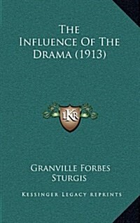 The Influence of the Drama (1913) (Hardcover)