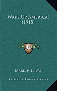 Wake Up America! (1918) (Hardcover)