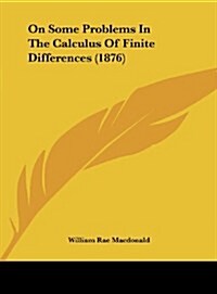 On Some Problems in the Calculus of Finite Differences (1876) (Hardcover)