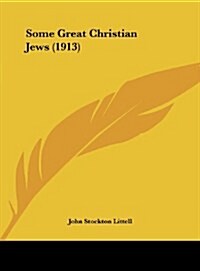 Some Great Christian Jews (1913) (Hardcover)