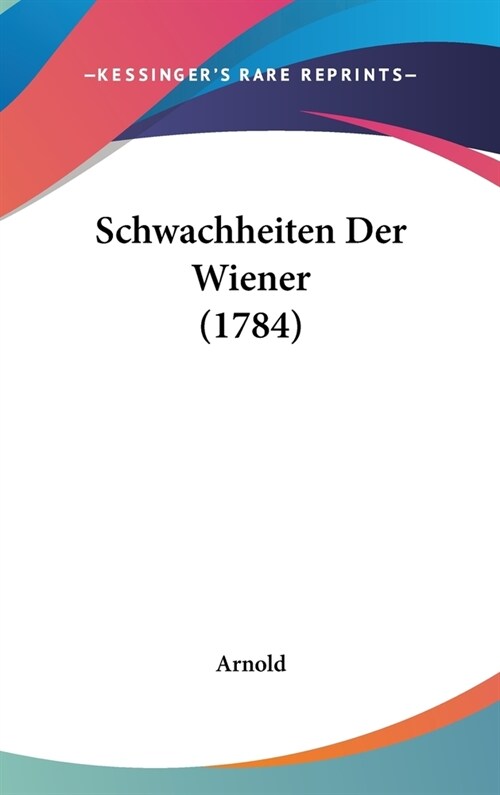 Schwachheiten Der Wiener (1784) (Hardcover)