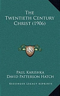 The Twentieth Century Christ (1906) (Hardcover)