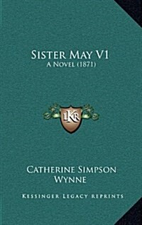 Sister May V1: A Novel (1871) (Hardcover)