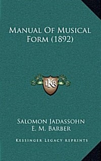 Manual of Musical Form (1892) (Hardcover)