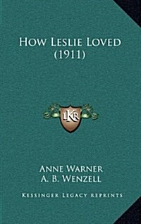 How Leslie Loved (1911) (Hardcover)