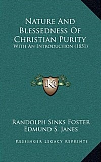 Nature and Blessedness of Christian Purity: With an Introduction (1851) (Hardcover)