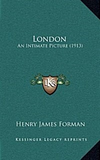 London: An Intimate Picture (1913) (Hardcover)