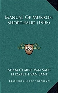 Manual of Munson Shorthand (1906) (Hardcover)