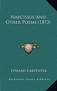 Narcissus and Other Poems (1873) (Hardcover)