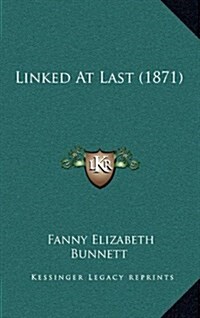 Linked at Last (1871) (Hardcover)