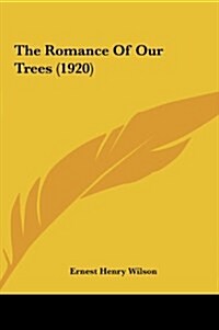The Romance of Our Trees (1920) (Hardcover)