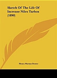 Sketch of the Life of Increase Niles Tarbox (1890) (Hardcover)