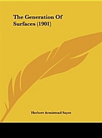 The Generation of Surfaces (1901) (Hardcover)