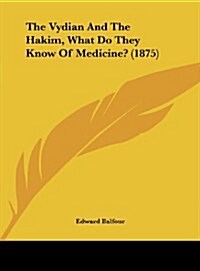 The Vydian and the Hakim, What Do They Know of Medicine? (1875) (Hardcover)