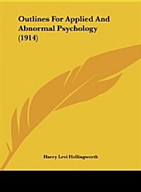 Outlines for Applied and Abnormal Psychology (1914) (Hardcover)