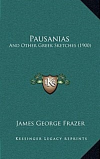 Pausanias: And Other Greek Sketches (1900) (Hardcover)