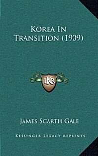 Korea in Transition (1909) (Hardcover)