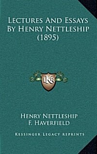 Lectures and Essays by Henry Nettleship (1895) (Hardcover)