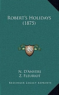 Roberts Holidays (1875) (Hardcover)