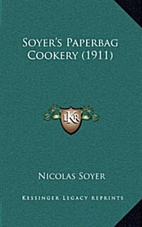 Soyers Paperbag Cookery (1911) (Hardcover)
