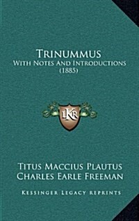 Trinummus: With Notes and Introductions (1885) (Hardcover)