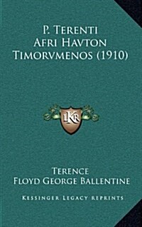 P. Terenti Afri Havton Timorvmenos (1910) (Hardcover)