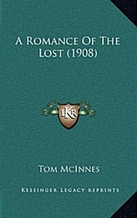 A Romance of the Lost (1908) (Hardcover)
