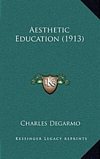 Aesthetic Education (1913) (Hardcover)