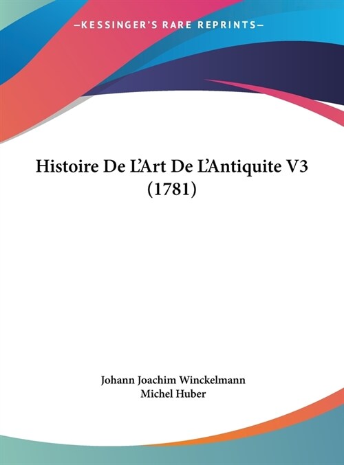 Histoire de LArt de LAntiquite V3 (1781) (Hardcover)