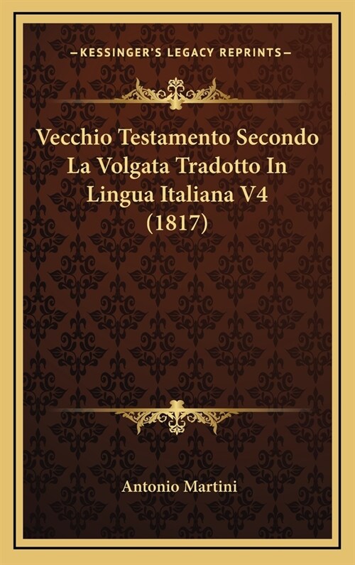 Vecchio Testamento Secondo La Volgata Tradotto in Lingua Italiana V4 (1817) (Hardcover)