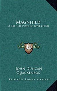 Magnhild: A Tale of Psychic Love (1918) (Hardcover)