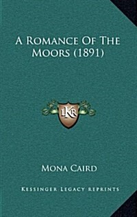 A Romance of the Moors (1891) (Hardcover)