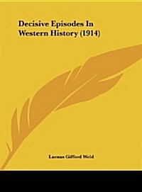 Decisive Episodes in Western History (1914) (Hardcover)