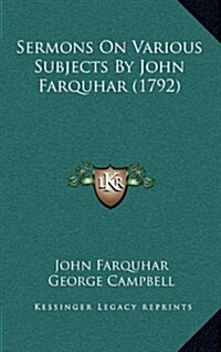 Sermons on Various Subjects by John Farquhar (1792) (Hardcover)
