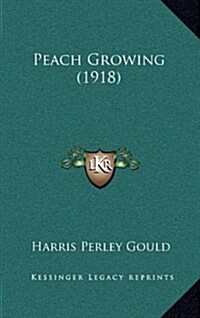 Peach Growing (1918) (Hardcover)