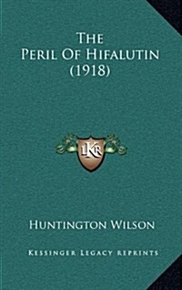 The Peril of Hifalutin (1918) (Hardcover)