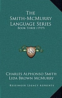 The Smith-McMurry Language Series: Book Three (1919) (Hardcover)