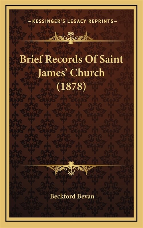 Brief Records of Saint James Church (1878) (Hardcover)