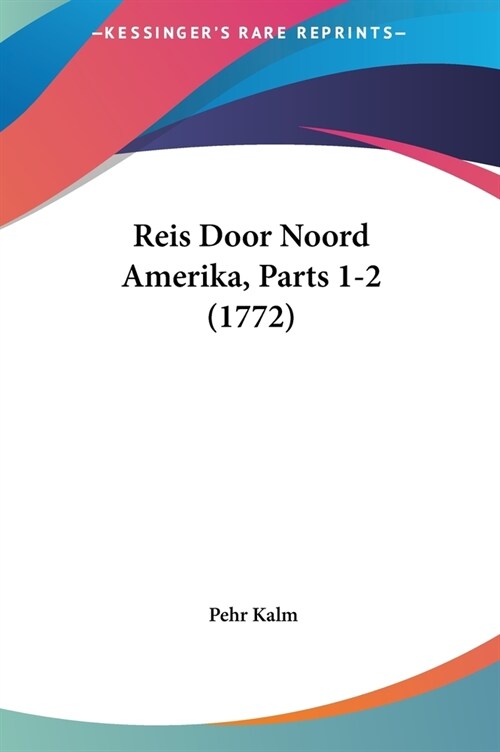 Reis Door Noord Amerika, Parts 1-2 (1772) (Hardcover)