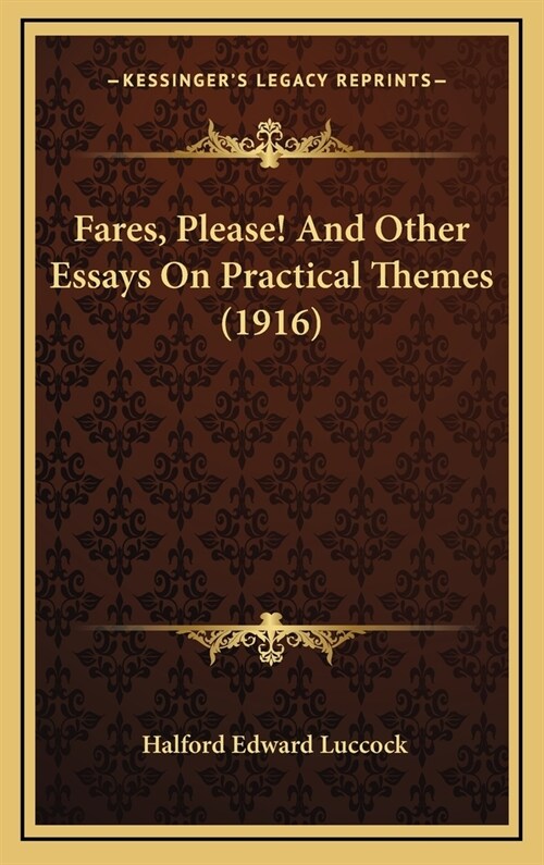 Fares, Please! and Other Essays on Practical Themes (1916) (Hardcover)