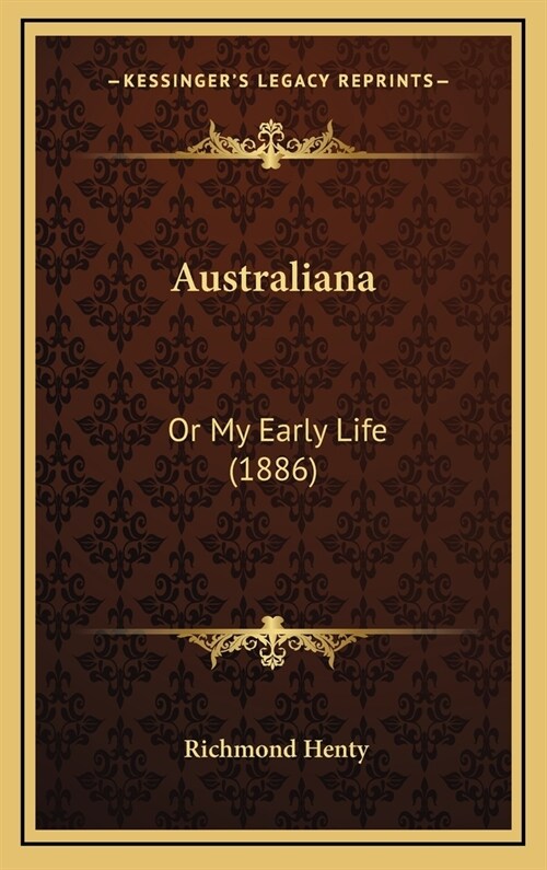 Australiana: Or My Early Life (1886) (Hardcover)