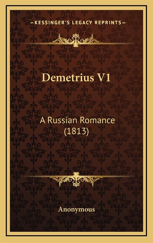 Demetrius V1: A Russian Romance (1813) (Hardcover)
