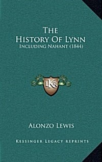 The History of Lynn: Including Nahant (1844) (Hardcover)