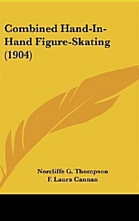 Combined Hand-In-Hand Figure-Skating (1904) (Hardcover)