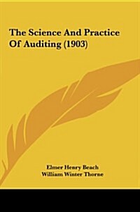 The Science and Practice of Auditing (1903) (Hardcover)