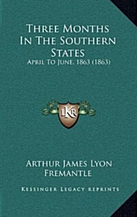 Three Months in the Southern States: April to June, 1863 (1863) (Hardcover)