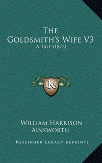 The Goldsmith's Wife V3: A Tale (1875) (Hardcover)