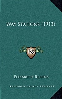 Way Stations (1913) (Hardcover)