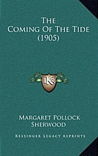 The Coming of the Tide (1905) (Hardcover)